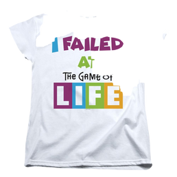 Game of Life Failed At - Women's T-Shirt Women's T-Shirt Game of Life   