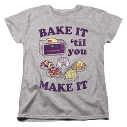 Easy Bake Oven Bake It Til You Make It - Women's T-Shirt Women's T-Shirt Easy Bake Oven   