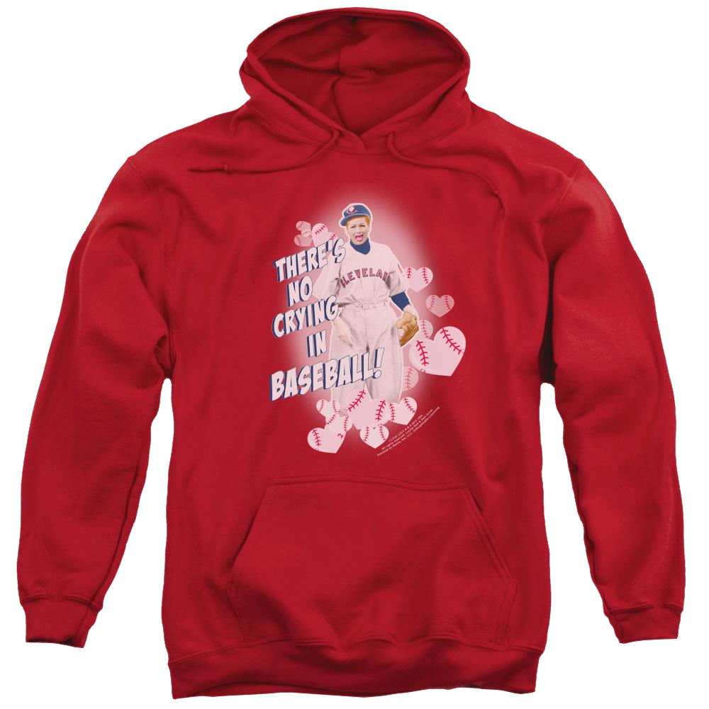 I Love Lucy No Crying In Baseball Pullover Hoodie Pullover Hoodie I Love Lucy   
