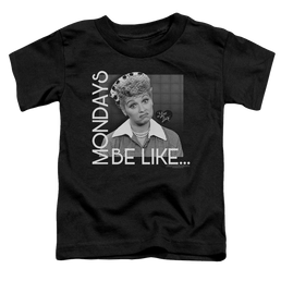 I Love Lucy Mondays Be Like Toddler T-Shirt Toddler T-Shirt I Love Lucy   