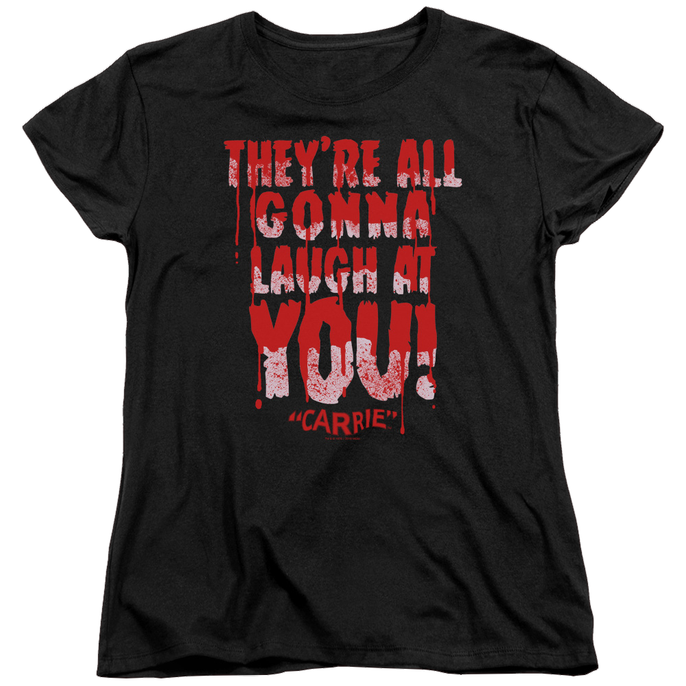 Carrie Laugh At You - Women's T-Shirt Women's T-Shirt Carrie   