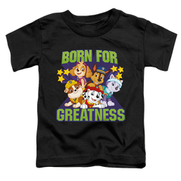 Paw Patrol Born For Greatness - Toddler T-Shirt Toddler T-Shirt Paw Patrol   