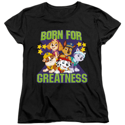 Paw Patrol Born For Greatness - Women's T-Shirt Women's T-Shirt Paw Patrol   
