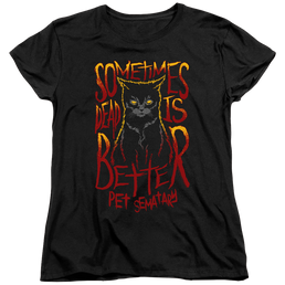 Pet Sematary Dead Is Better - Women's T-Shirt Women's T-Shirt Pet Sematary   