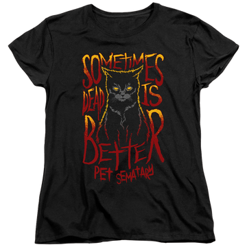 Black women's t-shirt with Pet Sematary Dead Is Better graphic