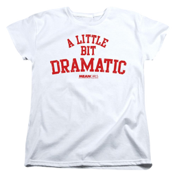 Mean Girls Dramatic - Women's T-Shirt Women's T-Shirt Mean Girls   