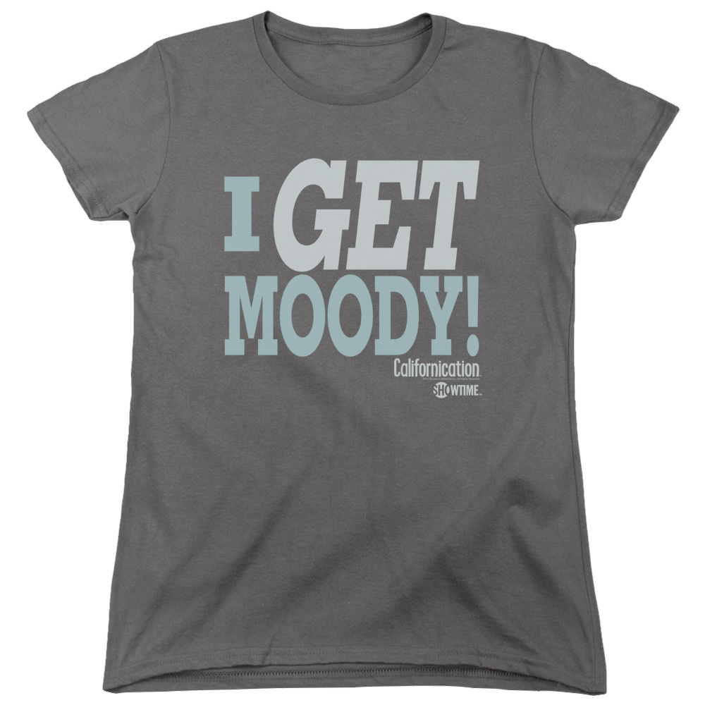 Californication I Get Moody - Women's T-Shirt Women's T-Shirt Californication   