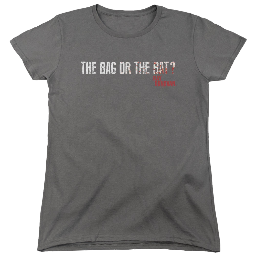 Ray Donovan Bag Or Bat - Women's T-Shirt Women's T-Shirt Ray Donovan   