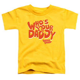 Sugar Daddy Whos Your Daddy - Toddler T-Shirt Toddler T-Shirt Sugar Babies   