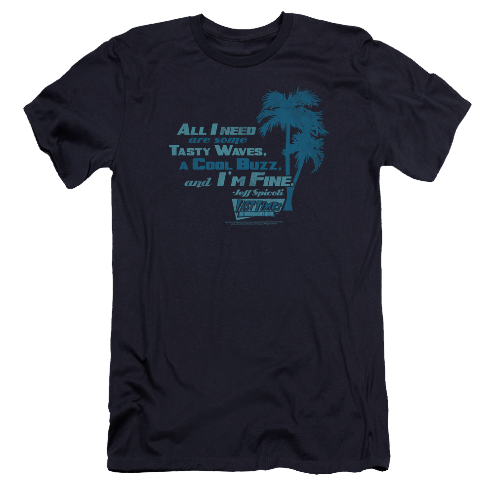 Fast Times at Ridgemont High All I Need - Men's Premium Slim Fit T-Shirt Men's Premium Slim Fit T-Shirt Fast Times at Ridgemont High   