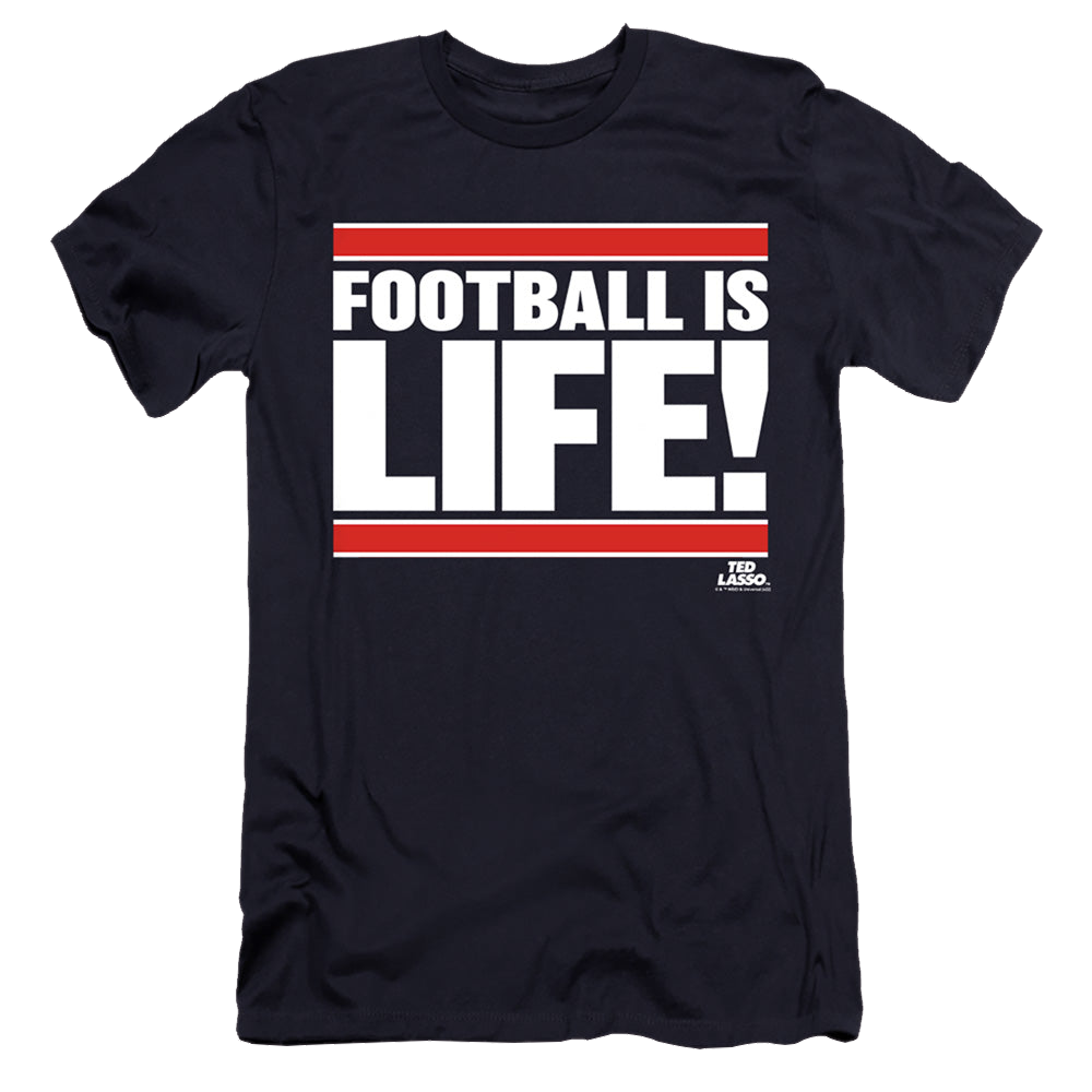 Ted Lasso Football Is Life - Men's Premium Slim Fit T-Shirt Men's Premium Slim Fit T-Shirt Ted Lasso   