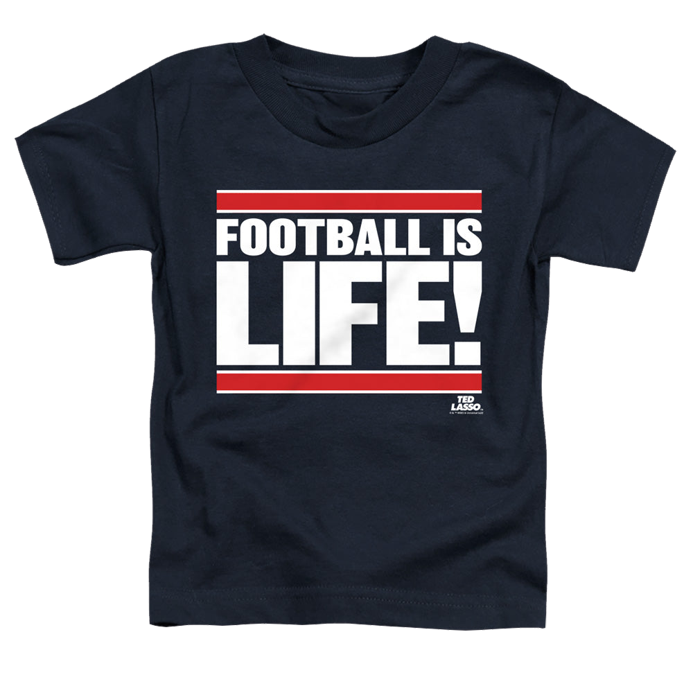 Ted Lasso Football Is Life - Toddler T-Shirt Toddler T-Shirt Ted Lasso   