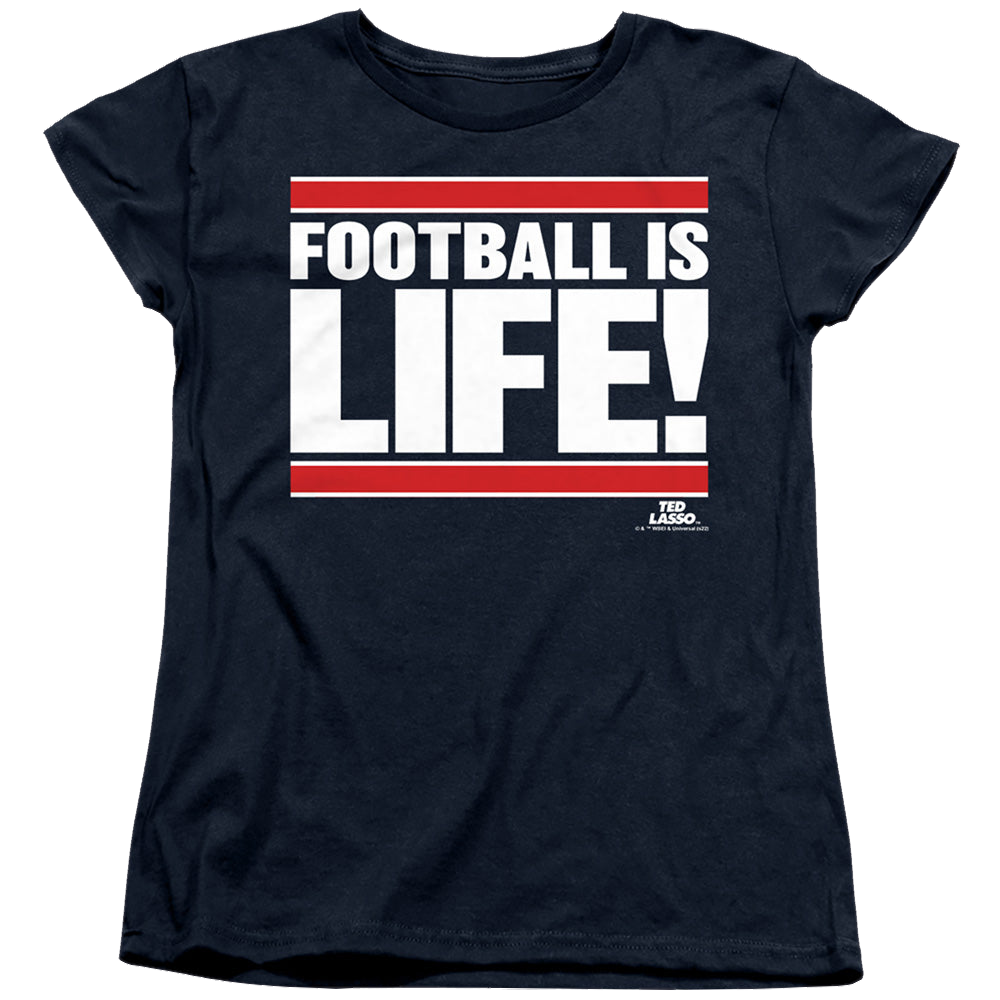 Ted Lasso Football Is Life - Women's T-Shirt Women's T-Shirt Ted Lasso   