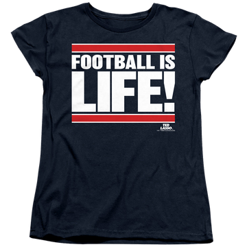 Navy women's t-shirt with Ted Lasso Football Is Life graphic