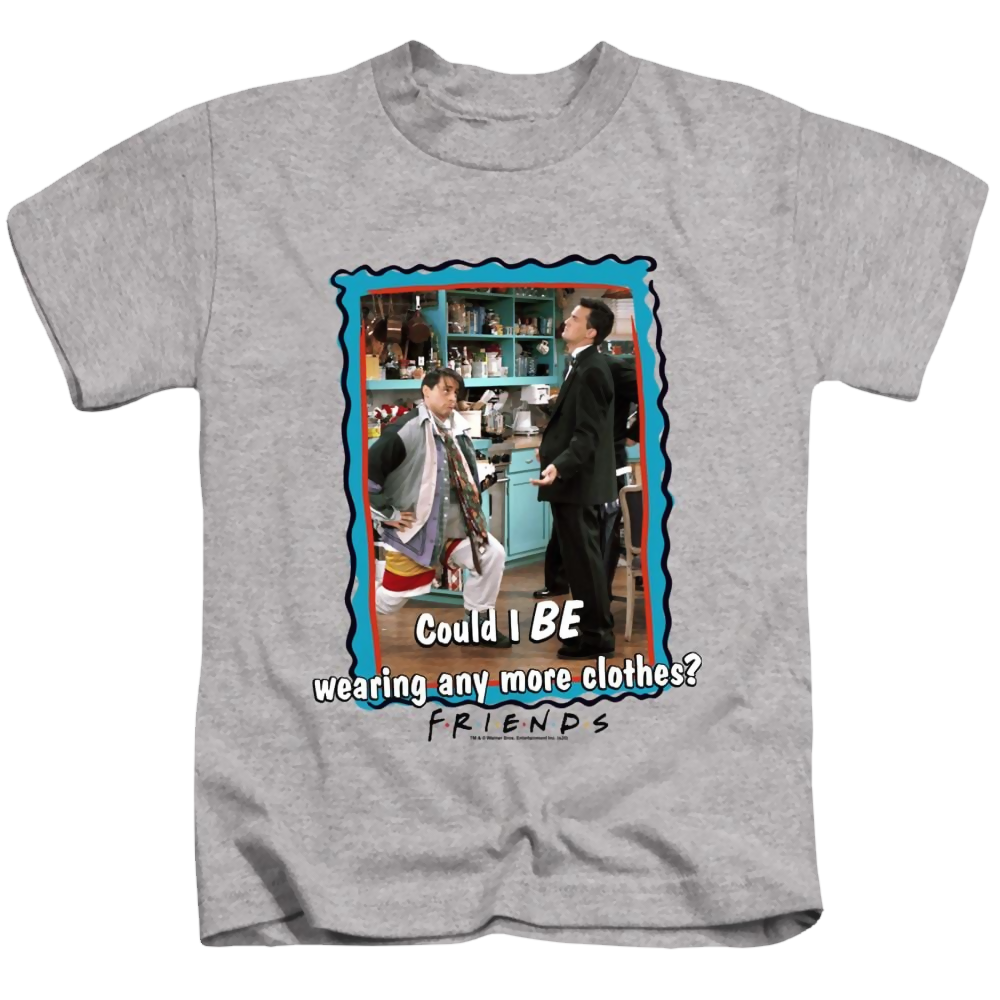 Friends Any More Clothes - Kid's T-Shirt Kid's T-Shirt (Ages 4-7) Friends   