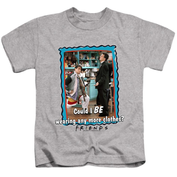 Friends Any More Clothes - Kid's T-Shirt Kid's T-Shirt (Ages 4-7) Friends   
