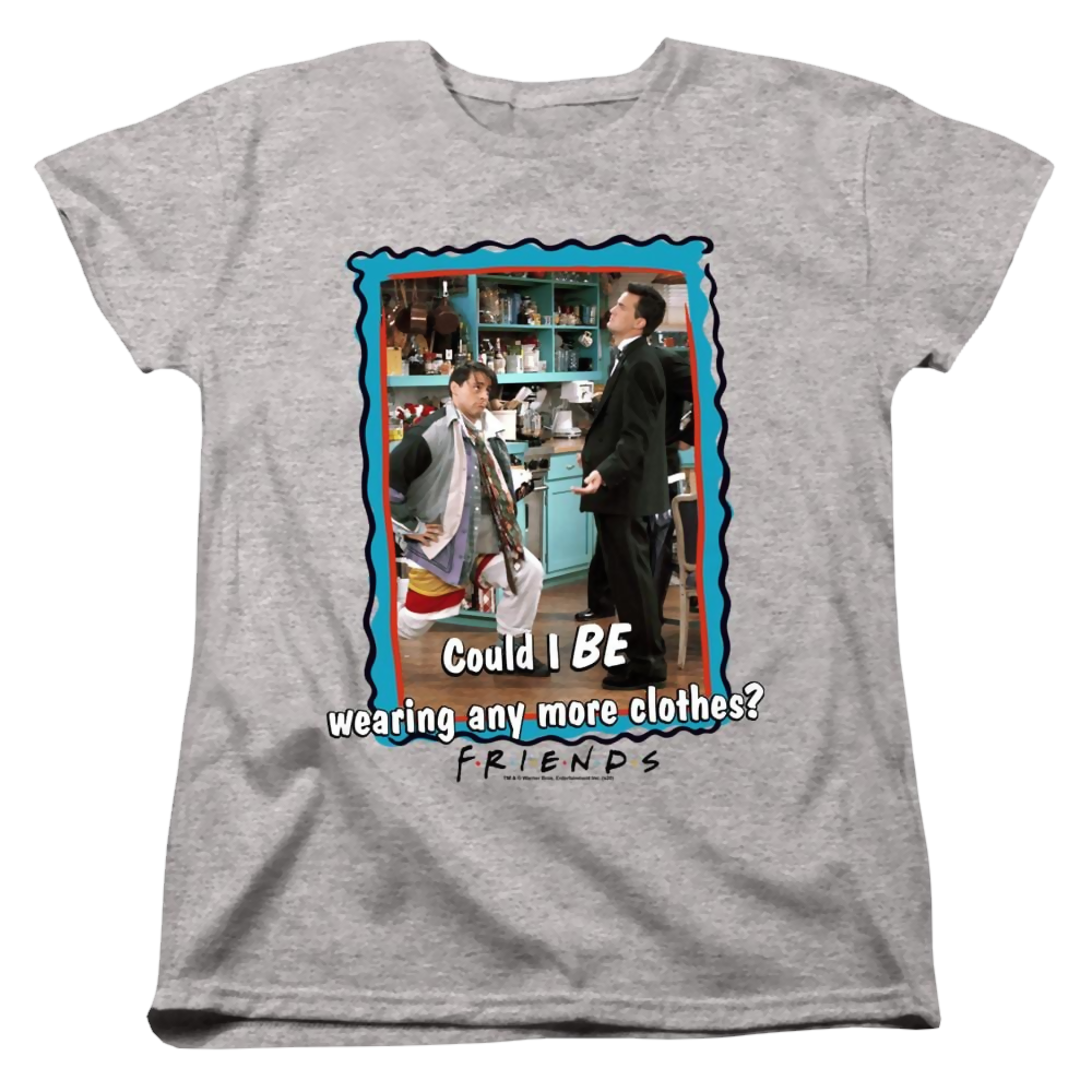Friends Any More Clothes - Women's T-Shirt Women's T-Shirt Friends   