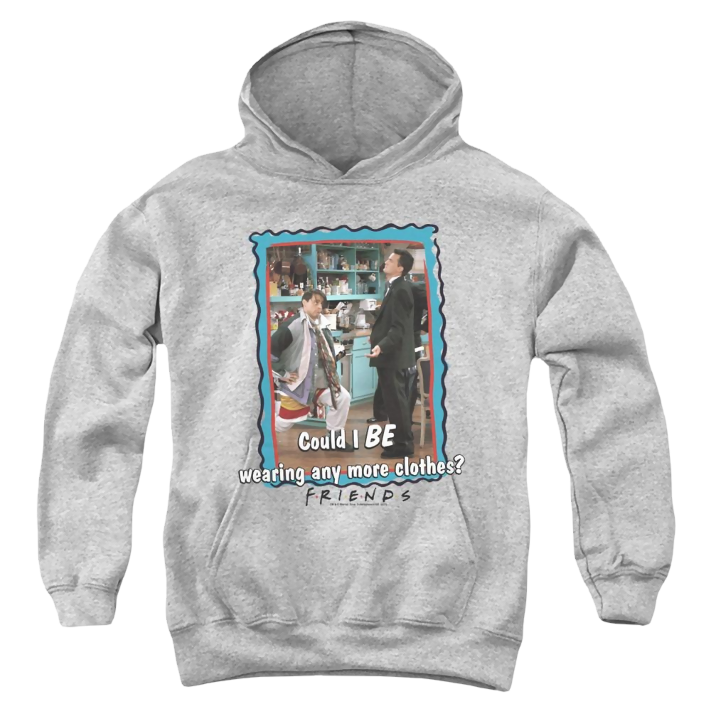 Friends Any More Clothes - Youth Hoodie Youth Hoodie (Ages 8-12) Friends   