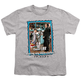 Friends Any More Clothes - Youth T-Shirt Youth T-Shirt (Ages 8-12) Friends   